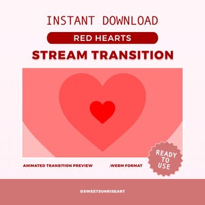 May include: A digital graphic with a red heart design for a stream transition. The image includes the text "INSTANT DOWNLOAD", "RED HEARTS", and "STREAM TRANSITION". The design is in a .WEBM format and is ready to use.