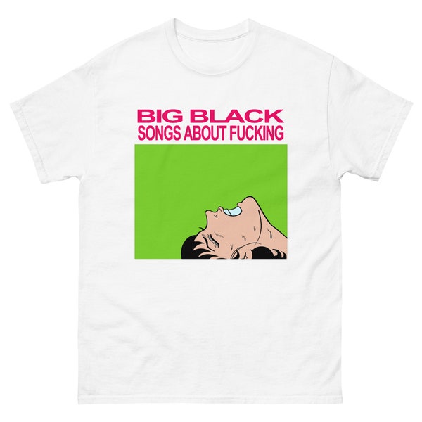 Big Black Songs About Fucking- Vintage Punk T Shirt