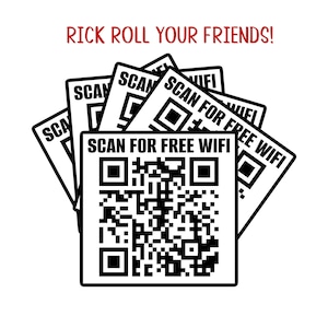 May include: A stack of black and white cards with the text "SCAN FOR FREE WIFI" and a QR code. The cards are fanned out, with the phrase "RICK ROLL YOUR FRIENDS!" in red at the top.