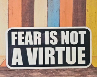 6" Fear is not a Virtue Black and White Text Laminated Sticker Freedom over Fear America USA Politics Virtue Signaling gift friend family