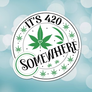 3" It's 4:20 somewhere medicinal relax Herb Leafy Green Hippie Canna legal Laminated Sticker gift for friends family perfect for laptop
