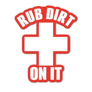 3.25&quot; Rub dirt on it Laminated laptop sticker Funny medical old school Gen x gift perfect for tablet pc tumbler mug and more