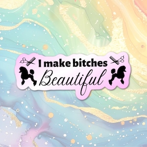 4" make Bitches Beautiful Standard Poodle scissor comb Laminated Laptop Sticker Grooming Pet Dog Groomer Groom Animals Colors Pink Gradient