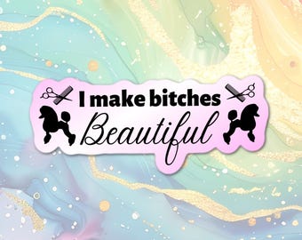 4" make Bitches Beautiful Standard Poodle scissor comb Laminated Laptop Sticker Grooming Pet Dog Groomer Groom Animals Colors Pink Gradient