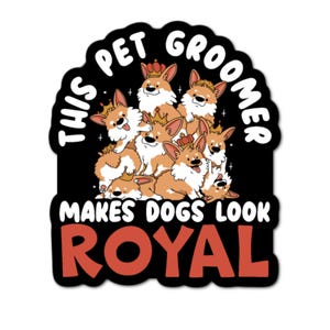 3&quot; This Pet groomer dogs Royal Laminated Laptop Sticker dog groomer grooming pet stylist Crowns corgis pampered pets