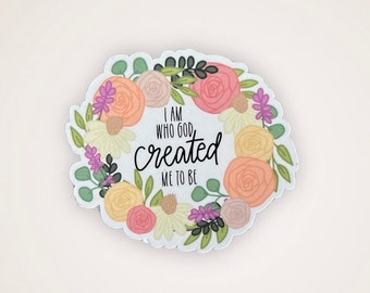 I Am Who God Created Me To Be Sticker, Christian Quote Sticker, Scripture, Faith Sticker, Bible Journaling, Water bottle Laptop Sticker