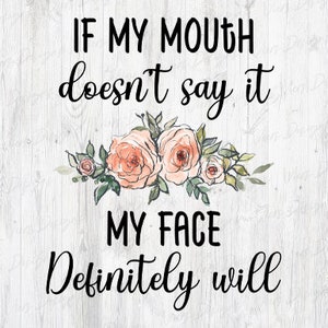 If My Mouth Doesn&#39;t Say it Design | Adult Design PNG | Sarcastic Quote | Sublimation Design | Digital Design | PNG Design | PSD File