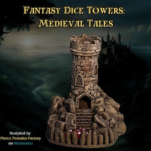 May include: A stone tower dice tower with a medieval castle design. The tower has a small entrance and a window. The base of the tower is surrounded by rocks and a fence. There are red dice inside the tower. The text "Fantasy Dice Towers: Medieval Tales" is at the top of the image. The text "Sculpted by Fierce Females Factory on Kickstarter" is at the bottom of the image.