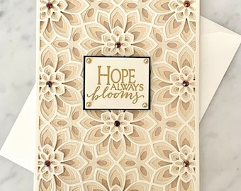 Handmade Card, Hope Always Blooms, Blank Note, Sympathy, Encouragement, Inspirational Words, Layered Intricate, Fancy Floral, Elegant Ornate