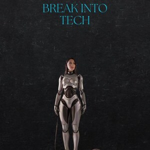 May include: A silver robot with long black hair stands on a platform with a black and red helmet beside it. The text "THE ULTIMATE GUIDE ON HOW TO BREAK INTO TECH" is at the top of the image.