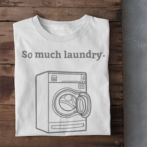 Laundry is Loads of Fun T-Shirt, Laundry Decor, Alexa Fold the Laundry, Funny Mom Shirt, Laundry Machine Tee, Endless Laundry Sign, Artistic