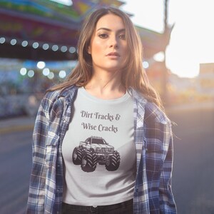 Dirt Tracks & Wise Cracks T-Shirt, Monster Truck Fan Tee, Monster Truck Enthusiast Shirt, Fun Monster Truck Shirt Gift for Mom, Truck Life
