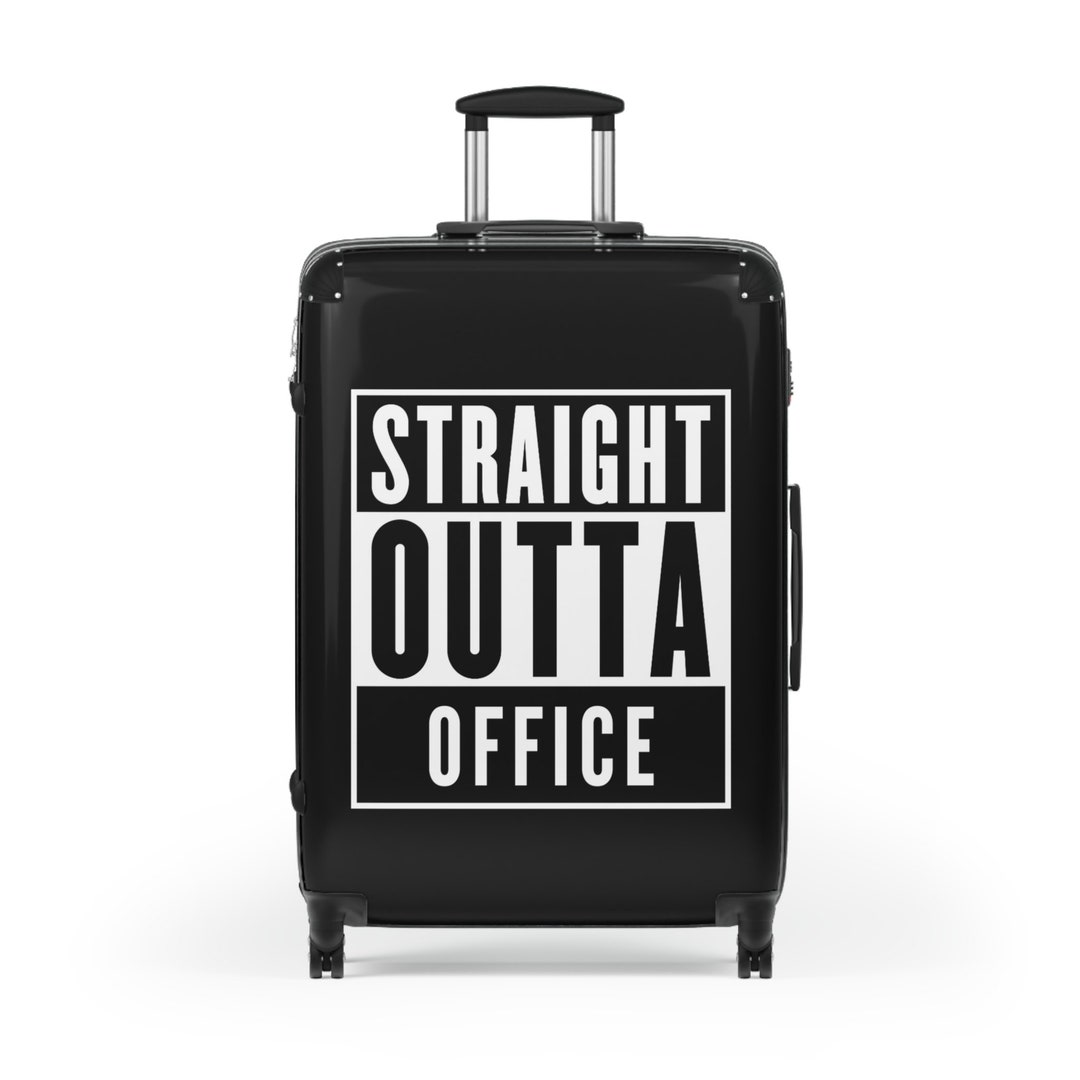 Straight Outta Office Suitcase, Funny Travel Bag, Hard Case Luggage