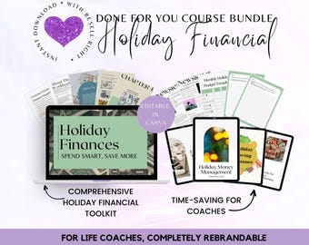 May include: A digital product bundle for life coaches, titled "Holiday Financial". The bundle includes a course, worksheets, and templates, all editable in Canva. The image features a laptop screen displaying the course title, "Holiday Finances: Spend Smart, Save More".