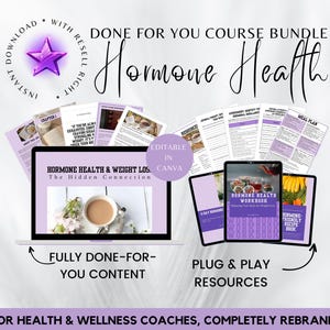 May include: A laptop screen displaying a course bundle for hormone health and weight loss. The course includes a workbook, meal plan, and recipes. The text "Hormone Health & Weight Loss: The Hidden Connection" is visible on the screen. The text "Editable in Canva" is visible on a purple rectangle. The text "Fully Done-For-You Content" is visible below the laptop. The text "Plug & Play Resources" is visible below a stack of papers. The text "For Health & Wellness Coaches, Completely Rebrandable" is visible at the bottom of the image.