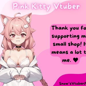 May include: Pink Kitty Vtuber illustration with a pink background. The illustration features a pink-haired anime character with cat ears and a white shirt. The text "Thank you for supporting my small shop! It means a lot to me." is displayed in black text with a pink heart.