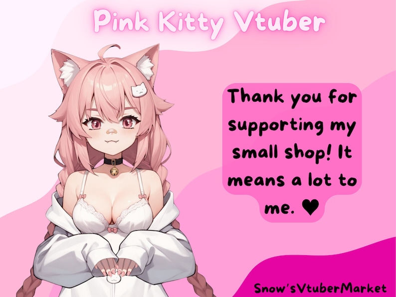 May include: Pink Kitty Vtuber illustration with a pink background. The illustration features a pink-haired anime character with cat ears and a white shirt. The text "Thank you for supporting my small shop! It means a lot to me." is displayed in black text with a pink heart.