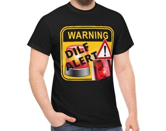 WARNING: DILF ALERT | Funny Goofy Silly Hot Sexy Dad Father Gag Gift Perfect for Him Quirky Boyfriend Oddly Specific Meme Tee