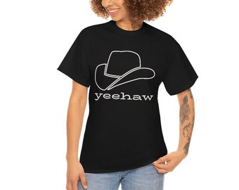 yeehaw - Funny Goofy Cool Quirky Western Cowboy Artsy Unisex Heavy Cotton Te Shirt