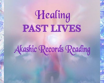 Past Lives AKASHIC RECORDS Reading ~ Healing Past Lives in the Akashic Records