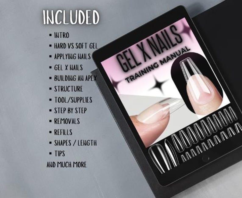 May include: A black and white image of a training manual for gel x nails. The manual includes topics such as intro, hard vs soft gel, applying nails, gel x nails, building an apex, structure, tool/supplies, step by step, removals, refills, shapes/length, tips, and much more.