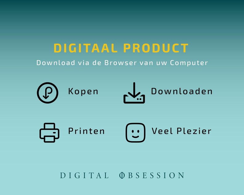 May include: A teal and yellow graphic with the text "DIGITAAL PRODUCT" and instructions to download via a computer browser. Icons for buying, downloading, printing, and enjoying are included. The text "DIGITAL OBSESSION" is at the bottom.