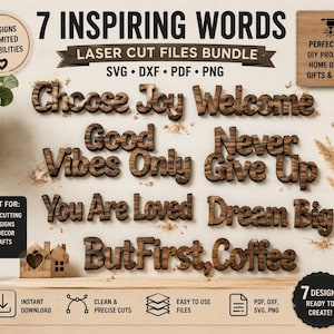 May include: A digital bundle of 7 laser cut files featuring the phrases Choose Joy, Welcome, Good Vibes Only, Never Give Up, You Are Loved, Dream Big, and But First, Coffee. The text is displayed in a dark wood grain texture with SVG, DXF, PDF, and PNG formats.