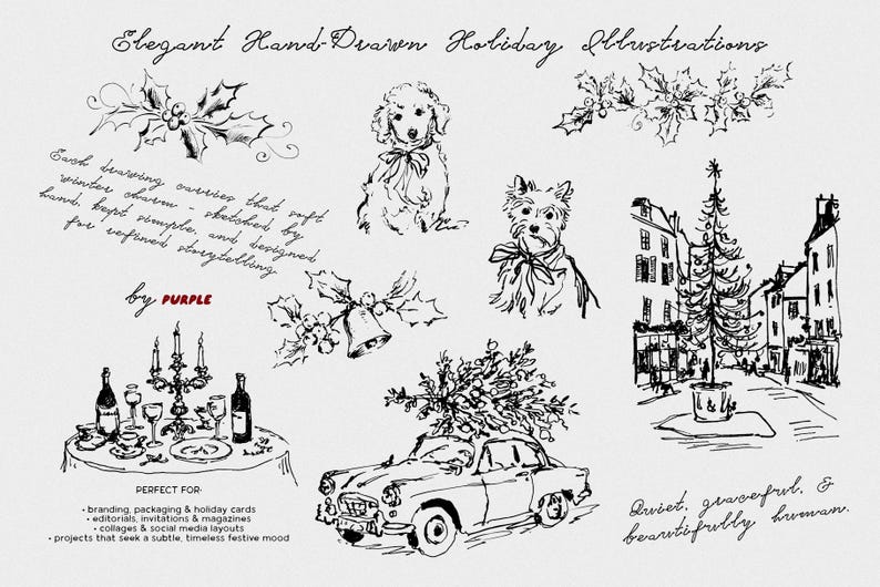 May include: Elegant hand-drawn holiday illustrations in black and white. The image includes sketches of dogs, holly, a car with a Christmas tree, a table setting, and a street scene. Text includes "by PURPLE".