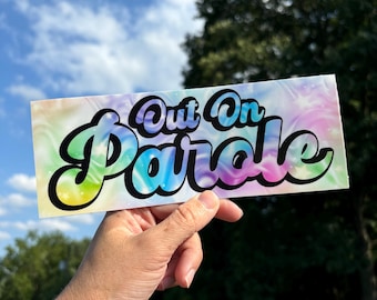 Out on Parole Bumper Sticker: Funny Tie-Dye Car Decal