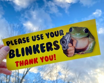 Funny Frog Car Bumper Sticker: Please Use Your Blinkers Vinyl Decal