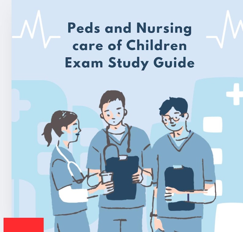 Peds and Nursing Care of Children Exam Study Guide | Pediatrics Exam ...