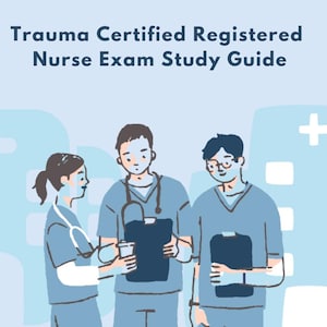Trauma Certified Registered Nurse Exam Study Guide | TCRN Exam Study Guide