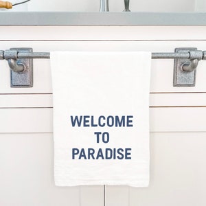 Welcome to Paradise - Cotton Tea Towel, Flour Sack Towel, Kitchen Decor, Coastal Decor, Kitchen towel, 27&quot; x 27&quot;
