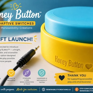 May include: A Honey Button adaptive switch with a blue top and yellow base. The text "Honey Button" and "Adaptive Switches" are visible. The image also includes the text "Soft Launch!" and "Made with purpose. Made for inclusion."