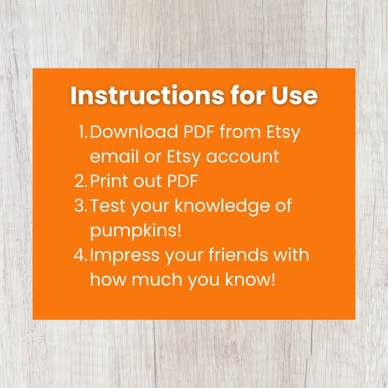 Instructions for use: 1. Download PDF from Etsy email or Etsy account. 2. Print out PDF. 3. Test your knowledge of pumpkins; 4. Impress your family or friends with how much you know!