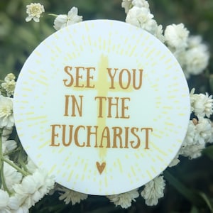 see you in the Eucharist Vinyl Sticker