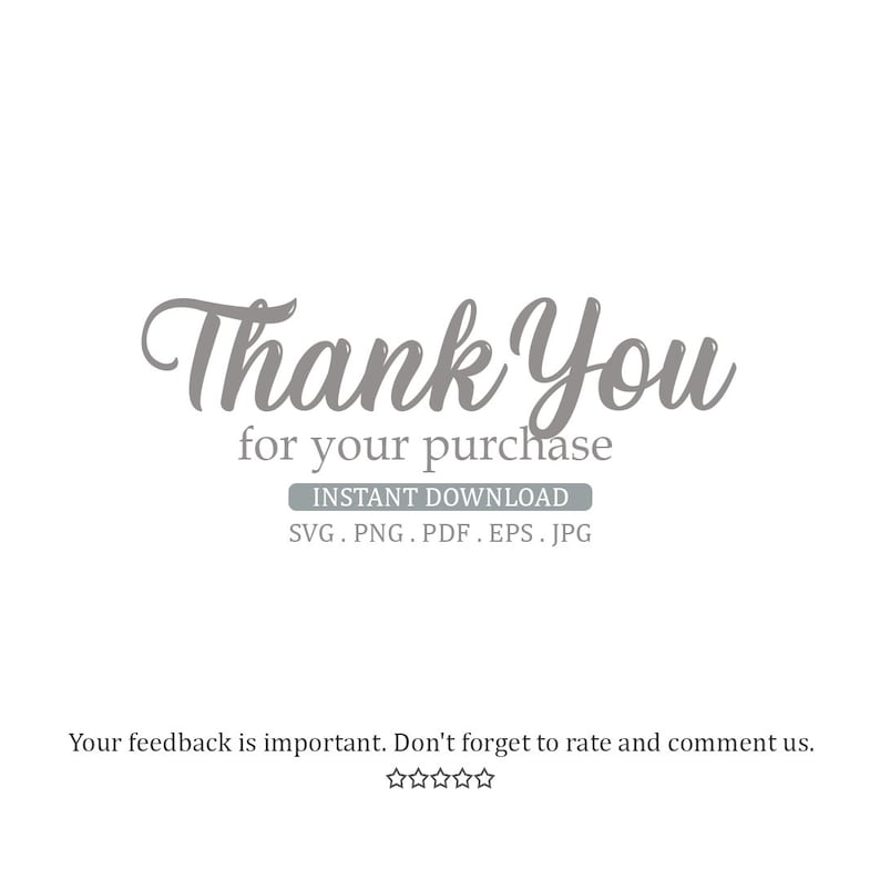 May include: Thank You for your purchase. Instant download available in SVG, PNG, PDF, EPS, and JPG formats. Your feedback is important. Don't forget to rate and comment.