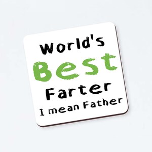 Funny Dad Coaster – World&#39;s Best Farter I Mean Father – Father’s Day Gift for Dad – Gag Gift for Him – Dad Joke Gift – Humorous Coaster