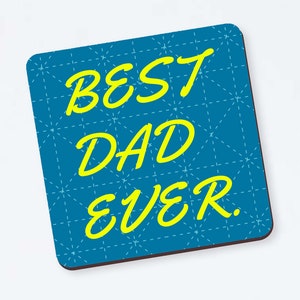 Best Dad Ever Coaster - Perfect Gift for Dad, Funny Dad Coaster, Personalized Dad Gift