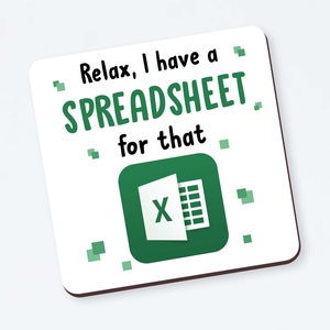 Funny spreadsheet Coaster - &quot;Relax, I have a SPREADSHEET for that&quot; coaster, Spreadsheet Coaster, Funny Accountant Coaster, Accountant Gift