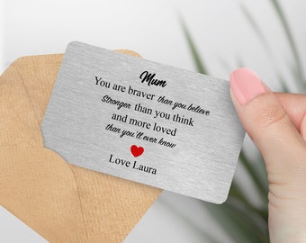 Personalised "mum braver that you..." Metal Wallet Card Gift , Mothers Day, Gift for Mum, Birthday Gift