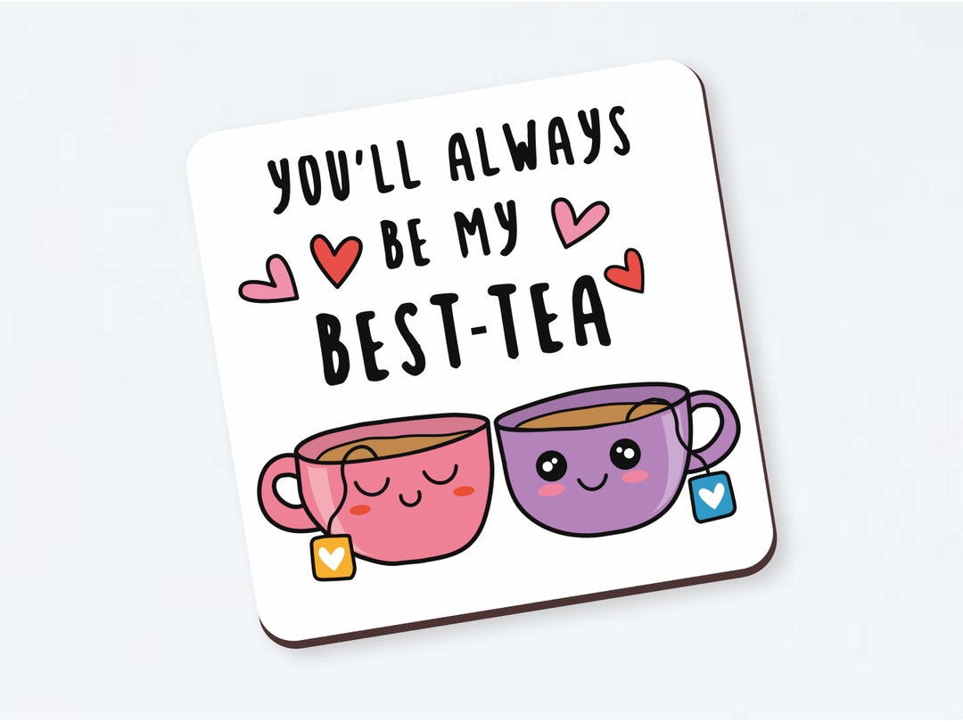 You'll Always Be My Besttea Coaster Funny for Best Friend, Birthday