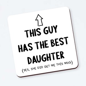 This Guy has the Best Daughter Funny Coaster - Perfect Gift for Dad, Funny Dad Coaster, Fathers Day, Joke, Humor