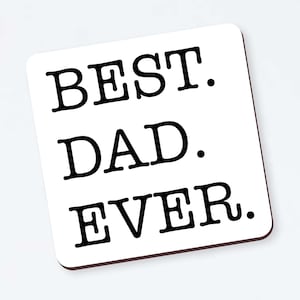 Best Dad Ever Funny Coaster - Perfect Gift for Dad, Funny Dad Coaster, Fathers Day