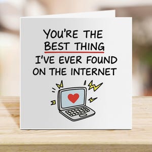 Tarjeta de amor divertida para novio/novia: "Eres lo mejor que he encontrado en internet" - Tarjeta linda para el aniversario de citas en línea