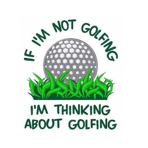 If Im Not Golfing - Machine Embroidery Design