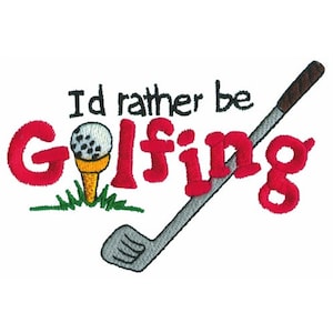 I&#39;d Rather Be Golfing - Machine Embroidery Design
