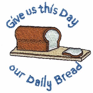 Give Us This Day Our Daily Bread - Machine Embroidery Design