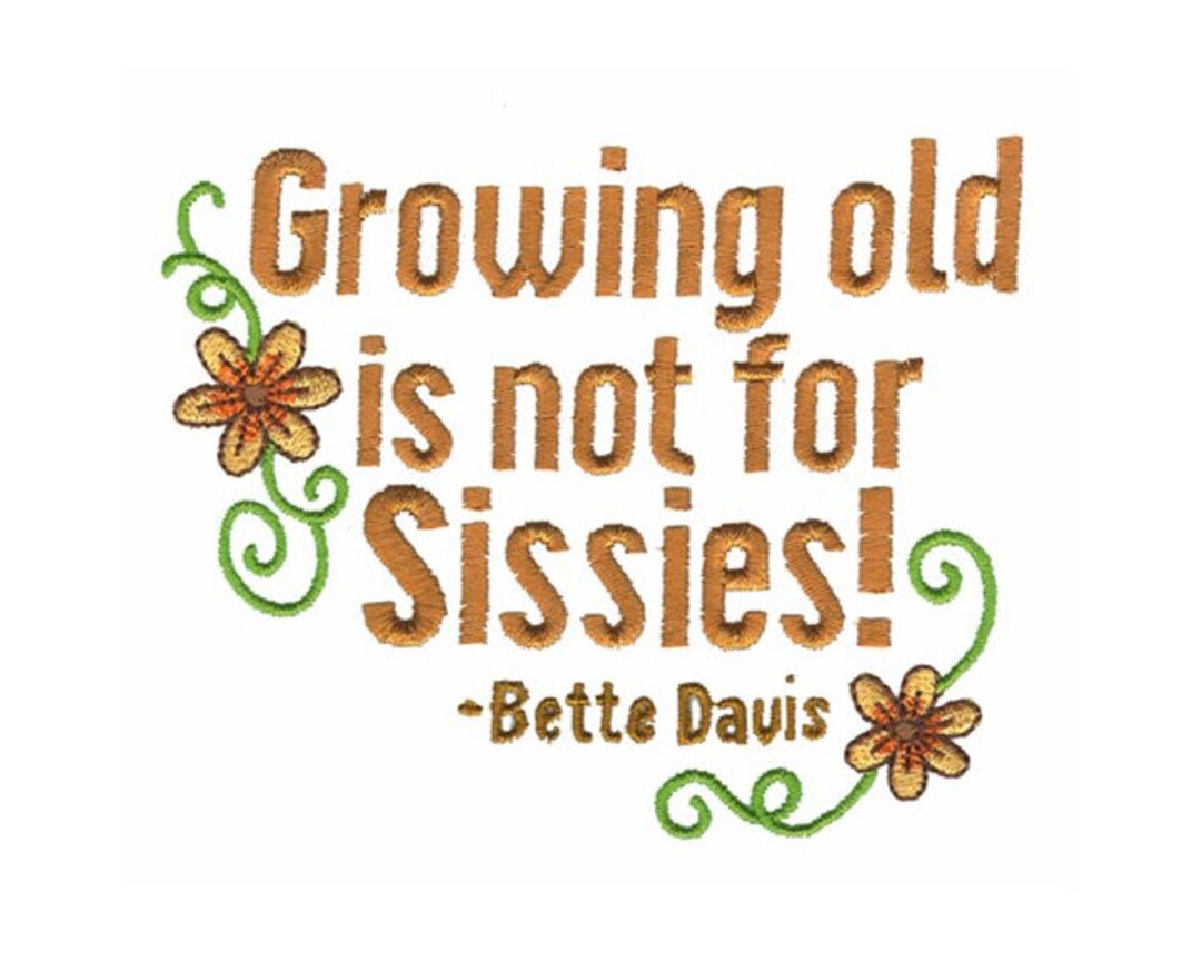 Growing Old Ain T For Sissies Quote Growing Old is Not for Sissies Machine Embroidery Design - Etsy
