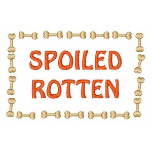 Spoiled Rotten Dog - Machine Embroidery Design